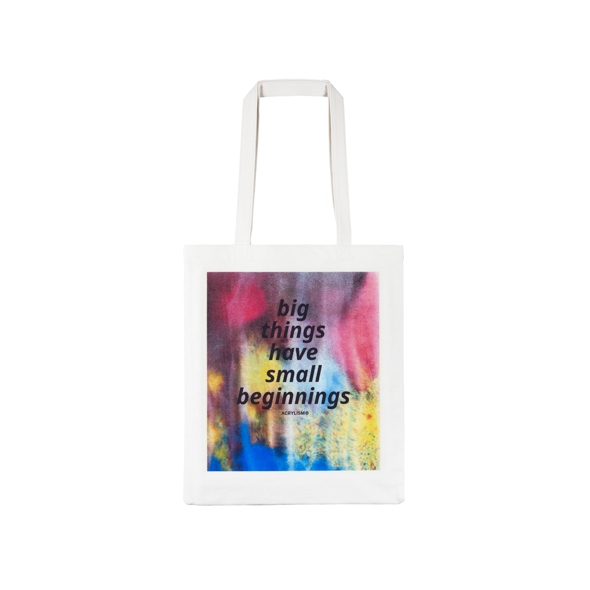 Gallery Bag #0122  big things have small beginnings ACRYLISM