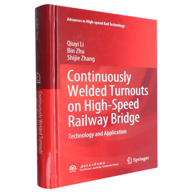 高速铁路桥上无缝道岔技术及应用=Continuously Welded Turnouts on High-Speed Railway Bridge Technolo...