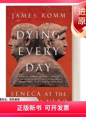 【现货正版书籍】英文原版 Dying Every Day 哲人与权臣：尼禄宫廷里的塞内加 古罗马历史 哲学 James Romm 英文版 进口英语原版书