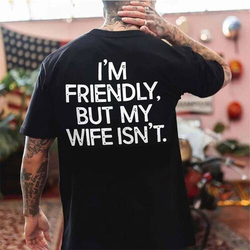IM FRIENDLY BUT MY WIFE ISN'T趣味英文短袖T恤夏季纯棉半袖潮