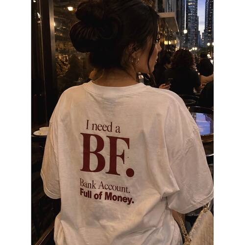 I need a BF.Bank Account.Full of Money.背面英文印花纯棉短袖T