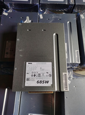 戴尔DELL T5810 T7810电源D685EF-01 H685EF-00 CYP9P W4DTF 685w