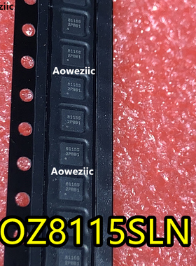 OZ8115SLN-B1-0-TR OZ8115SLN OZ8115S OZ8115 8115S QFN全新原装