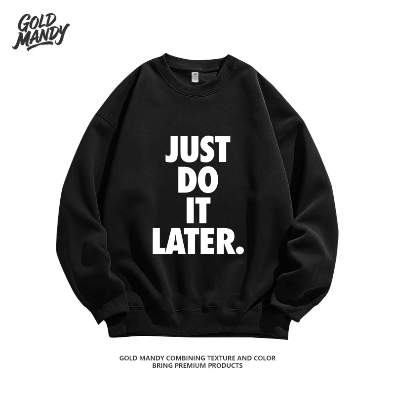 JUST DO IT LATER慵懒风圆领重磅纯棉卫衣稍后再做拖延症男女同款