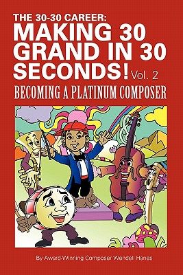 【预售】The 30-30 Career: Making 30 Grand in 30 Seconds! Vol. 2: Becoming a Platinum Composer在类目 书籍/杂志/报纸, 进口原版书(含港台), 娱乐时尚类原版书中 - 来自Buy2taobao.com提供专业的淘宝代购服务
