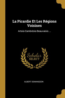 【预售】La Picardie Et Les R?gions Voisines: Artois-Cambr?sis-Beauvaisis ...属于什么档次？