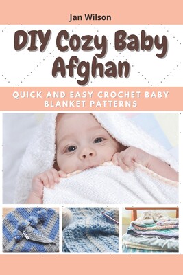 cozy baby afghan: quick and easy crochet baby blanket patterns