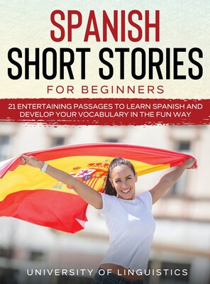 【预售】Spanish Short Stories for Beginners: 21 Entertaining Short Passages to Learn Spanish and Develop Your Vocabula怎么看?