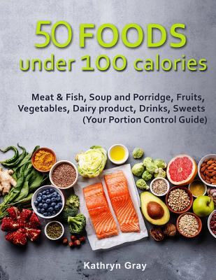 foods under 100 calories: meat & fish, soup and porridge, fruits