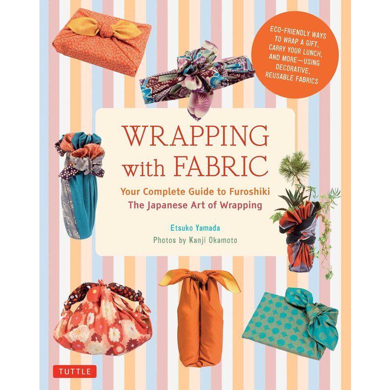 with fabric: your complete guide to furoshiki: the japanese art