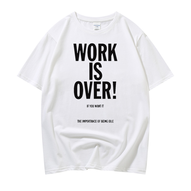 Work is Over! 不上班 旁白印花创意T恤 工作搞定不加班 致敬列侬