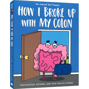 How I Broke Up with My Colon 我是如何和结肠分手的 搞笑漫画医学知识科普 我身体里的恶作剧作者作品 英文原版进口儿童图书
