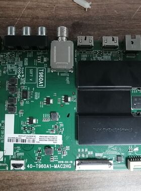 原装TCL 55F6 主板 40-T960A1-MAC2HG T960A01 屏LSC550FN11-201