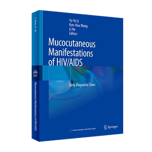 Mucocutaneous Manifestations of HIV/AIDS：Early Diagnostic Clues艾滋病皮肤黏膜损害早期诊断线索英文版人卫社9787117312974