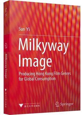Milkyway image: producing Hong Kong film genres for global consumption电影事业产业发展研究香港英文普通大众书艺术书籍