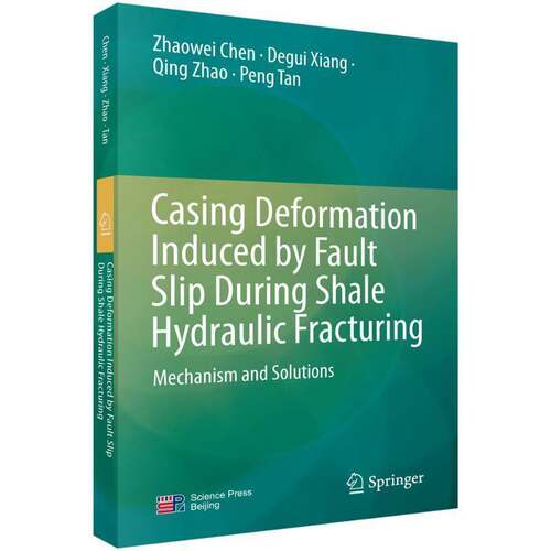 Casing deformation induced by fault slip during shale hydraulic fracturing:mechanism and solutions  书工业技术书籍