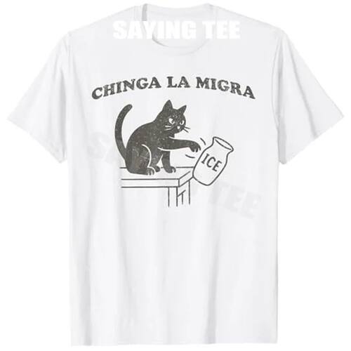Chinga La Migra Pro Immigration Human Rights Abolish Ice Cat