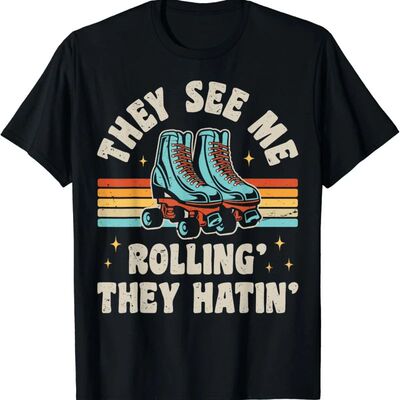 Roller Skating They See Me Rollin' They Hatin' Skater Skate