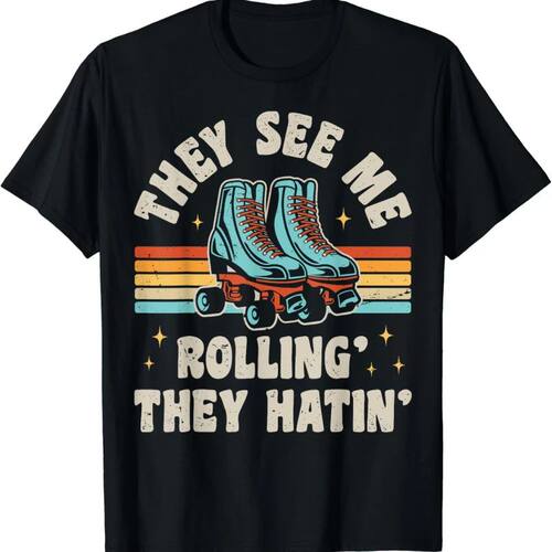 Roller Skating They See Me Rollin' They Hatin' Skater Skate