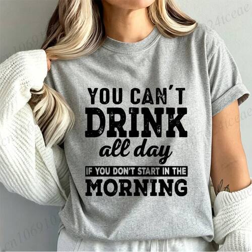 Trendy Fashion Summer T-Shirts You Can't Drink All Day If Yo