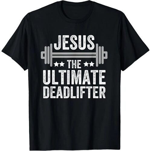 Jesus The Ultimate Deadlifter T Shirt Gym Fitness Athlete T-