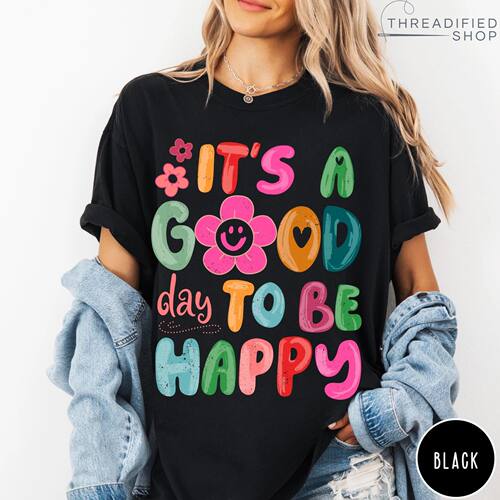 It's a Good Day To Be Happy Printing T-shirt Fashion Unisex