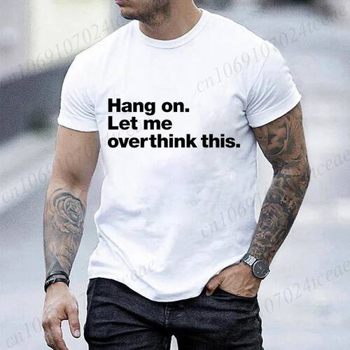Funny Hang on. Let Me Overthink This. Shirts for Men Short S