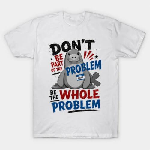 Don't Be Part Of The Problem T-shirt For Men Women 100% Cott