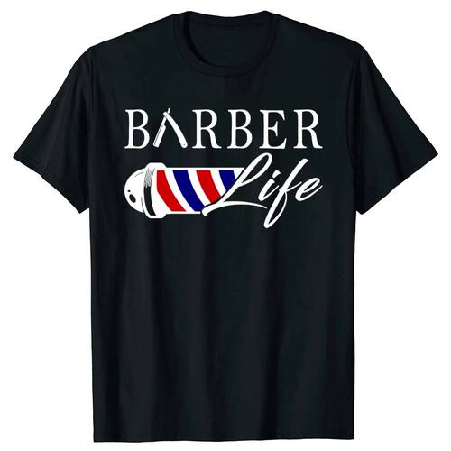 Funny Barber Life Gift for A Barber and Hair Stylist T Shirt