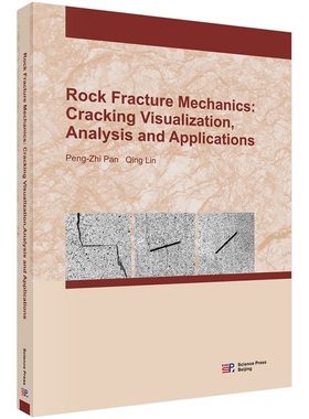 Rock fracture mechanics: cracking visualization  analysis and applications（岩石断裂力学：断裂过程可视化、分析及应用）