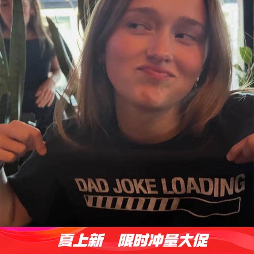 DAD JOKE LOADING趣味英文短袖T恤夏季纯棉半袖潮小众男女上衣服