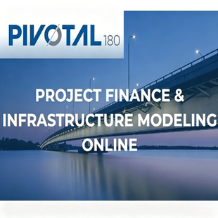 pivotal180/biws Project Finance & Infrastructure Modeling 课