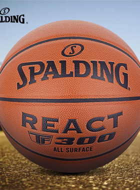 斯伯丁7号篮球耐磨专业比赛TF300 REACT室内室外成人水泥地76-846