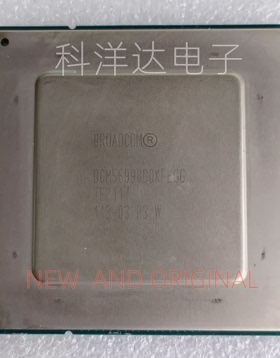 BCM56990B0KFLGG   BGA  全新现货 量大价优 BOM配单一站式采购