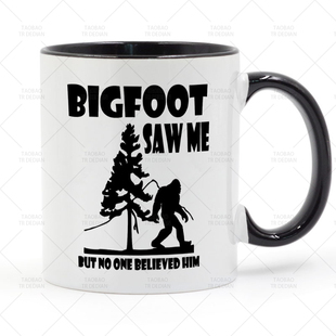 Bigfoot saw me but no one believed him 怪物陶瓷马克杯