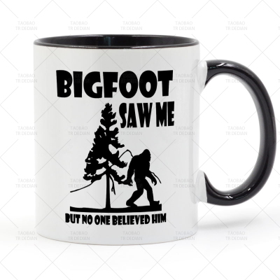 Bigfoot saw me but no one believed him 怪物陶瓷马克杯