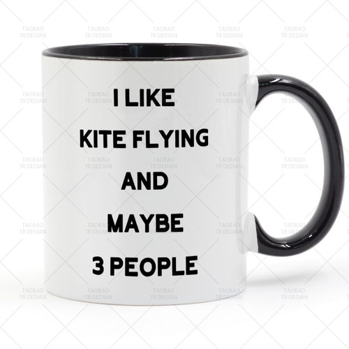 I Like Kite Flying and Maybe 3 People 马克杯 陶瓷喝水杯杯子