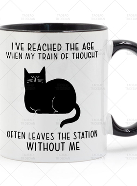 I've Reached The Age When My Train Of Thought 马克杯陶瓷