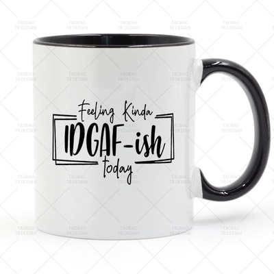 Feeling IDGAF-ish Today 陶瓷马克杯水杯杯子