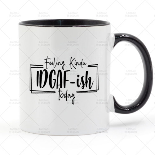 Feeling IDGAF-ish Today 陶瓷马克杯水杯杯子