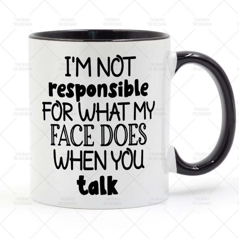 I'm Not Responsible For What My Face Does When You Talk 杯子