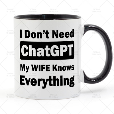I don't need chatGPT my wife knows everything 马克杯 陶瓷