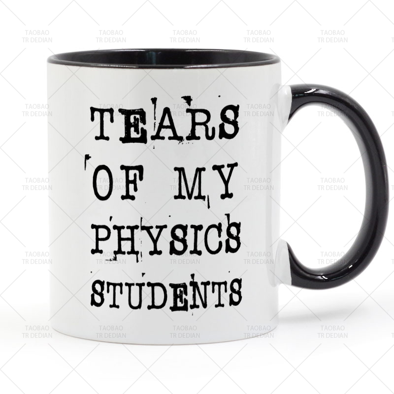 Tears Of My Physics Students 物理学生的眼泪马克杯 陶瓷喝水杯