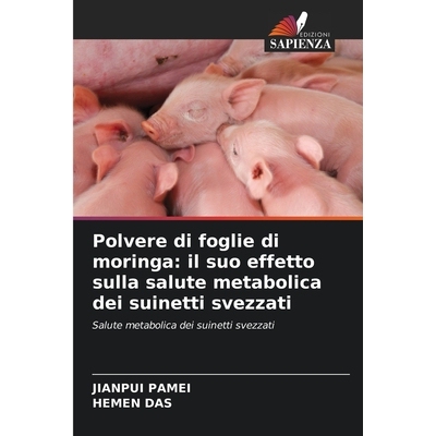预订 Polvere di foglie di moringa: il suo effetto sulla salute metabolica dei suinetti svezzati: 9786209371752
