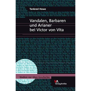 预订 Vandalen, Barbaren und Arianer bei Victor von Vita 维克多-冯-维塔笔下的汪达尔人、野蛮人和阿里安人: 9783938032176