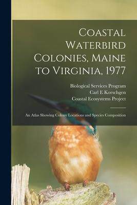 [预订]Coastal Waterbird Colonies, Maine to Virginia, 1977: An Atlas Showing Colony Locations and Species C 9781019250396