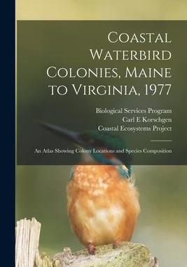 [预订]Coastal Waterbird Colonies, Maine to Virginia, 1977: An Atlas Showing Colony Locations and Species C 9781019250396