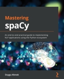 【预订】Mastering spaCy: An end-to-end practical guide to implementing NLP applications using  9781800563353