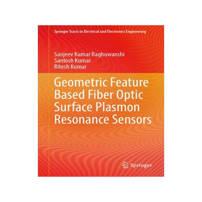 [预订]Geometric Feature-Based Fiber Optic Surface Plasmon Resonance Sensors 9789819972968