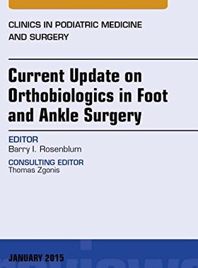 【预订】Current Update on Orthobiologics in Foot and Ankle Surgery, An Issue of Clinics in Podiatric Medicine and ...